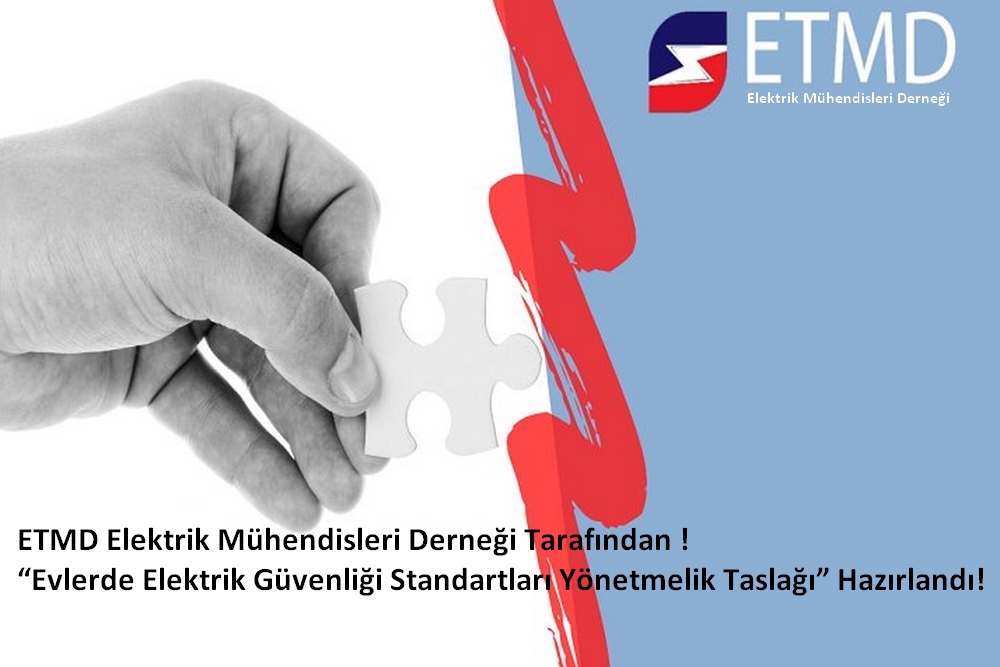 ETMD Elektrik Mühendisleri Derneği tarafından Evlerin Elektriksel Olarak Denetlenmesi ile ilgili hazırlanan “Evlerde Elektrik Güvenliği Standartları Yönetmelik Taslağı” Kamuoyu’na paylaşıldı