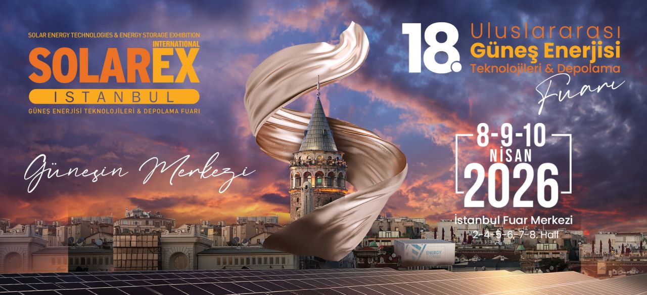 Dünyanın ‘’Enerji’’ gücünün nabzı ve enerjinin yol haritası8-10 Nisan 2026’da 18. SolarEX İstanbul’da belirlenecek!